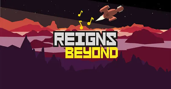 Reigns Beyond Android
